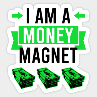 I am a money magnet - manifesting money Sticker